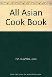 All Asian cookbook : Japan, China, Korea, India, Malaysia, Singapore, Indonesia, Laos, Thailand, Burma, Kampuchea, Vietnam, Philippines, Sri Lanka