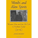 Wombs and Alien Spirits: Women, Men, and the Zar Cult in Northern Sudan (New Directions in Anthropological Writing)