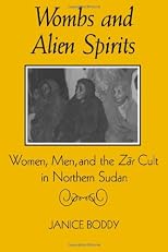 Wombs and Alien Spirits: Women, Men, and the Zar Cult in Northern Sudan (New Directions in Anthropological Writing)