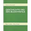 Geschichte des Zen-Buddhismus: Band I: Indien, China, Korea