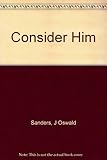 Consider him