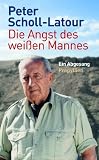 Produkt-Bild: Die Angst des wei&szlig;en Mannes: Ein Abgesang