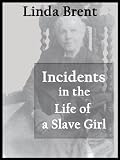 Incidents in the Life of a Slave Girl [Annotated]