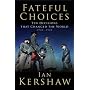 Fateful Choices: Ten Decisions That Changed the World, 1940-1941 (Allen Lane History)