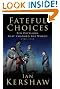 'FATEFUL CHOICES: TEN DECISIONS THAT CHANGED THE WORLD, 1940-1941 (ALLEN LANE HISTORY)'