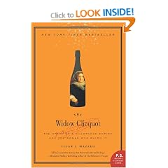 The Widow Clicquot: The Story of a Champagne Empire and the Woman Who Ruled It