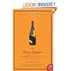 The Widow Clicquot: The Story of a Champagne Empire and the Woman Who Ruled it (P.S.)
