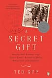 A Secret Gift: How One Man's Kindness--and a Trove of Letters--Revealed the Hidden History of t he Great Depression