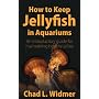 How to Keep Jellyfish in Aquariums: An Introductory Guide for Maintaining Healthy Jellies