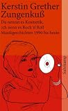 Zungenkuss: Du nennst es Kosmetik, ich nenn es Rock 'n' Roll - Kerstin Grether