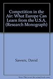 Competition in the air : what Europe can learn from the USA David Sawers