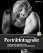 Portr&auml;tfotografie: Professionelle Portr&auml;ts durch gekonnte Lichtf&uuml;hrung und Inszenierung