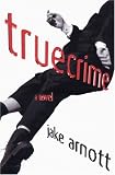 truecrime: a novel