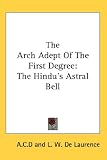 The Arch Adept of the First Degree: The Hindu's Astral Bell