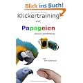 Klickertraining mit Papageien: inklusive Sprachtraining