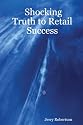 Shocking Truth to Retail Success