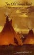 The Old North Trail: Life, Legends, and Religion of the Blackfeet Indians