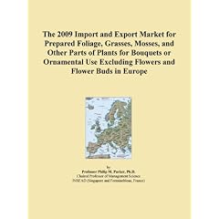The 2009 Import and Export Market for Prepared Foliage, Grasses, Mosses, and Other Parts of Plants for Bouquets or Ornamental Use Excluding Flowers and Flower Buds in Europe