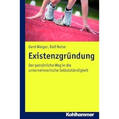 Existenzgr�ndung; Der pers�nliche Weg in die unternehmerische Selbstst�ndigkeit
