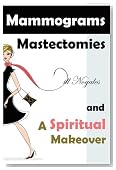 Mammograms, Mastectomies, and a Spiritual Makeover