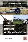 Produkt-Bild: Deutsche Artillerie-Gesch&uuml;tze: 1933-1945