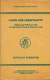 Caste and Christianity : attitudes and policies on caste of Anglo-Saxon Protestant missions in India
