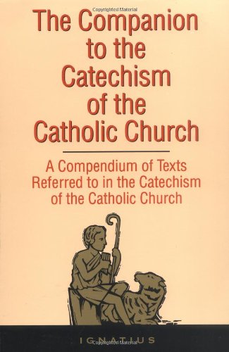 The Companion to the Catechism of the Catholic Church: A Compendium of Texts Referred to in the Catechism of the Catholic Church Including an Addendum