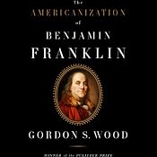 The Americanization of Benjamin Franklin | [Gordon S. Wood]