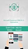 Microsoft MB2-700 Exam: Microsoft Dynamics CRM 2013 Applications