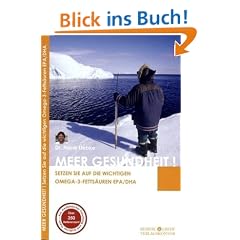 MEER Gesundheit! Setzten Sie auf die wichtigen Omega-3 Fetts�uren EPA und DHA: Setzen Sie auf die wichtigen Omega-3-Fetts�uren EPA /DHA