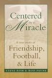 Centered by a Miracle: A True Story of Friendship, Football and Life
