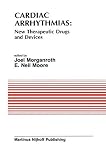 Cardiac arrhythmias : new therapeutic drugs and devices : proceedings of the Symposium on New Drugs and Devices, held at Philadelphia, PA, October 4 and 5, 1984
