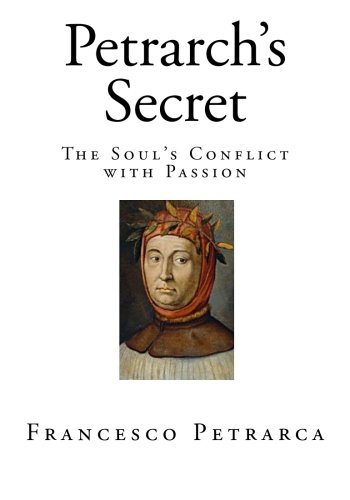 Petrarch's Secret: The Soul's Conflict with Passion