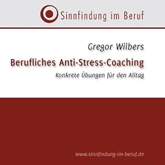Berufliches Anti-Stress-Coaching/CD: Konkrete �bungen f�r den Alltag