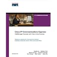 Cisco IP Communications Express: CallManager Express with Cisco Unity Express (Networking Technology)
