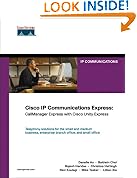 Cisco IP Communications Express: Callmanager Express with Cisco Unity Express (Networking Technology)