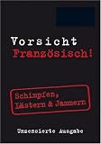 Berlitz Vorsicht Franzoesisch! Mini Format: Schimpfen, Laestern & Jammern