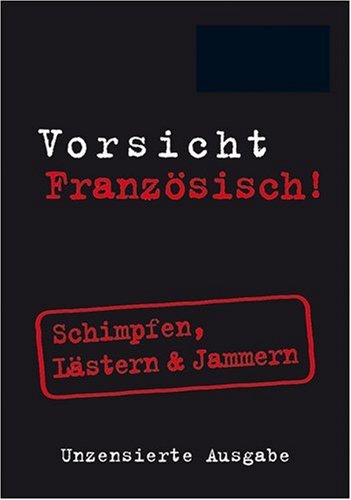 Berlitz Vorsicht Franzoesisch! Mini Format: Schimpfen, Laestern & Jammern