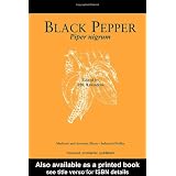 Black Pepper: Piper nigrum (Medicinal and Aromatic Plants - Industrial Profiles)