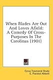 When Blades Are Out and Loves Afield: A Comedy of Cross-Purposes in the Carolinas (1901)