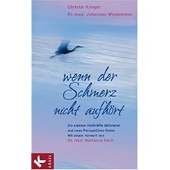 Wenn der Schmerz nicht aufh�rt: Die eigenen Heilkr�fte aktivieren und neue Perspektiven finden. Mit einem Vorwort von Dr. med. Marianne Koch
