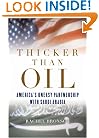 Thicker than Oil: America's Uneasy Partnership with Saudi Arabia