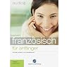 H&ouml;rbuch Französisch für Anfänger: Schnell und unkompliziert Französisch lernen