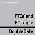 F.T.Island 3�W - Double Date �ԏd��� (������萸���) (2CD+DVD)(��p��)