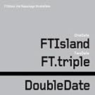 F.T.Island 3�W - Double Date �ԏd��� (������萸���) (2CD+DVD)(��p��)