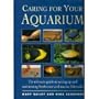 Caring for Your Aquarium: The Ultimate Guide to Setting Up and Maintaining Freshwater and Marine Fish Tanks