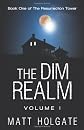 The Dim Realm, Volume I: Book One of The Resurrection Tower