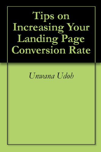 Tips on Increasing Your Landing Page Conversion