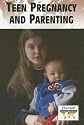 Teen Pregnancy and Parenting (Current Controversies)
