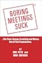 Boring Meetings Suck - Your real life guide to Effective meetings, presentations, Powerpoint and event planning